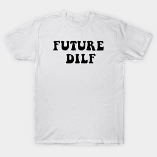 Future DILF T-Shirt